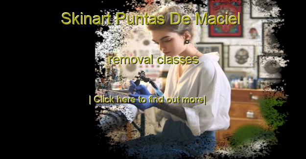 Skinart Puntas De Maciel removal classes-United Kingdom