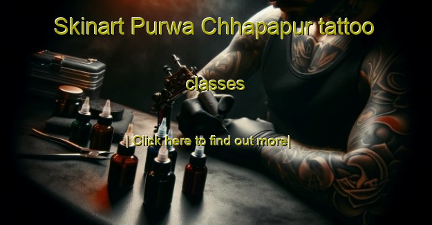 Skinart Purwa Chhapapur tattoo classes-United Kingdom