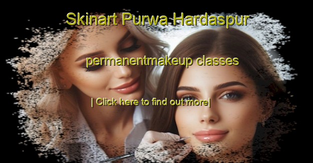 Skinart Purwa Hardaspur permanentmakeup classes-United Kingdom