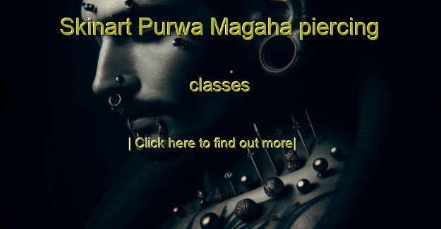 Skinart Purwa Magaha piercing classes-United Kingdom