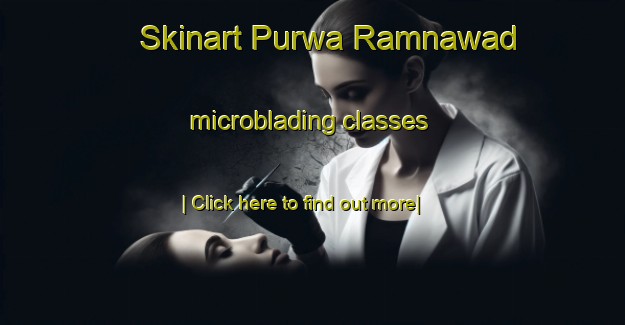 Skinart Purwa Ramnawad microblading classes-United Kingdom