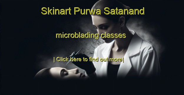 Skinart Purwa Satanand microblading classes-United Kingdom