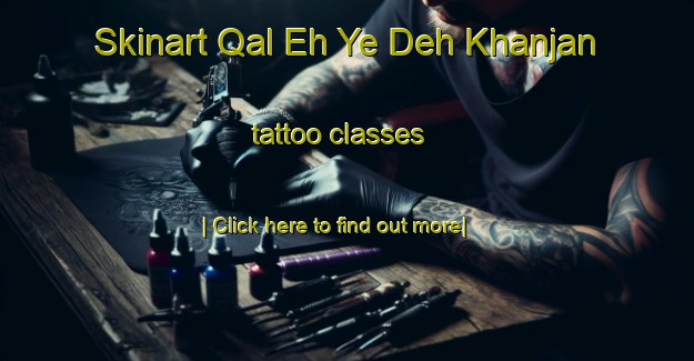 Skinart Qal Eh Ye Deh Khanjan tattoo classes-United Kingdom