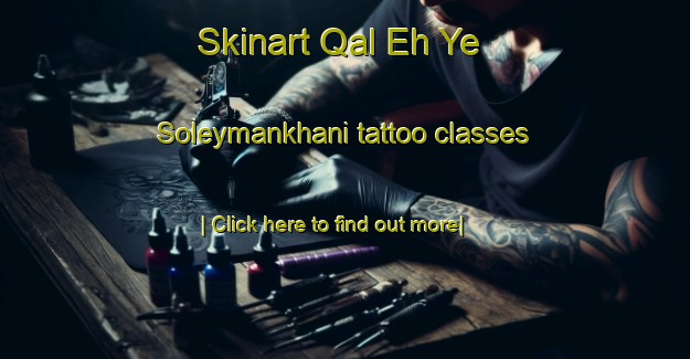 Skinart Qal Eh Ye Soleymankhani tattoo classes-United Kingdom