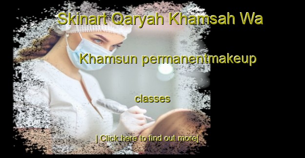 Skinart Qaryah Khamsah Wa Khamsun permanentmakeup classes-United Kingdom