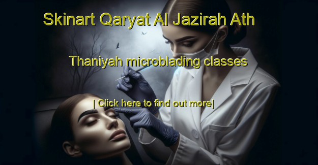 Skinart Qaryat Al Jazirah Ath Thaniyah microblading classes-United Kingdom