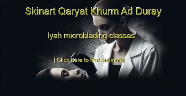 Skinart Qaryat Khurm Ad Duray Iyah microblading classes-United Kingdom