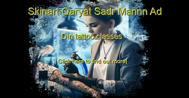 Skinart Qaryat Sadr Mannn Ad Din tattoo classes-United Kingdom