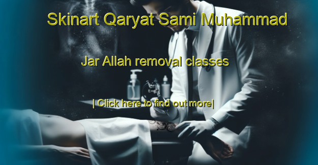 Skinart Qaryat Sami Muhammad Jar Allah removal classes-United Kingdom