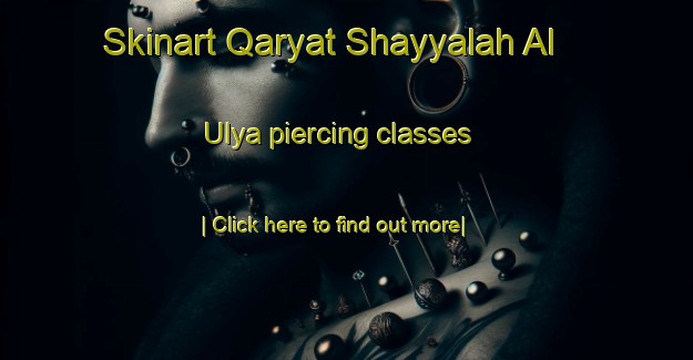 Skinart Qaryat Shayyalah Al  Ulya piercing classes-United Kingdom