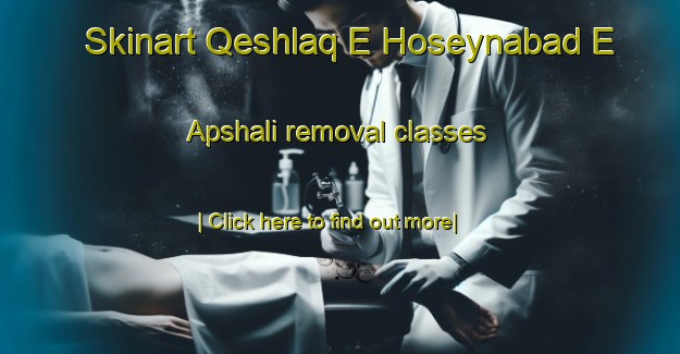 Skinart Qeshlaq E Hoseynabad E Apshali removal classes-United Kingdom