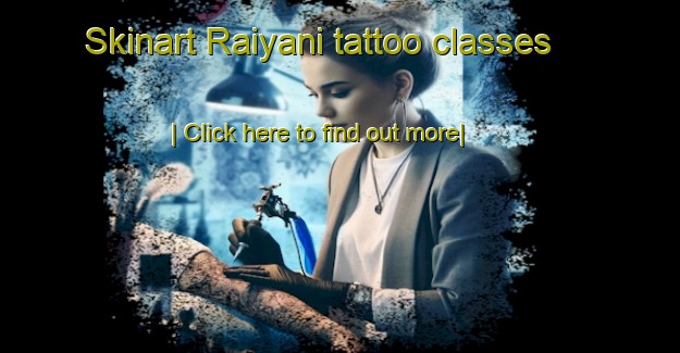 Skinart Raiyani tattoo classes-United Kingdom