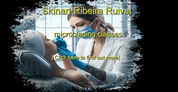 Skinart Ribeira Ruiva microblading classes-United Kingdom