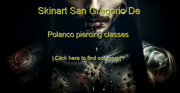 Skinart San Gregorio De Polanco piercing classes-United Kingdom