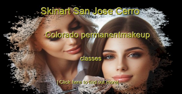 Skinart San Jose Cerro Colorado permanentmakeup classes-United Kingdom