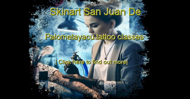 Skinart San Juan De Palometayacu tattoo classes-United Kingdom