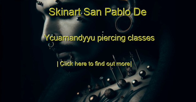 Skinart San Pablo De Ycuamandyyu piercing classes-United Kingdom