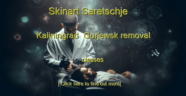 Skinart Saretschje  Kaliningrad  Gurjewsk removal classes-United Kingdom