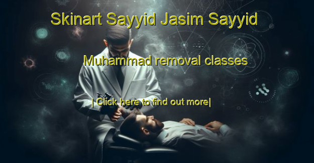 Skinart Sayyid Jasim Sayyid Muhammad removal classes-United Kingdom