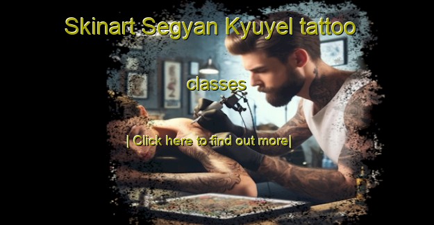 Skinart Segyan Kyuyel tattoo classes-United Kingdom