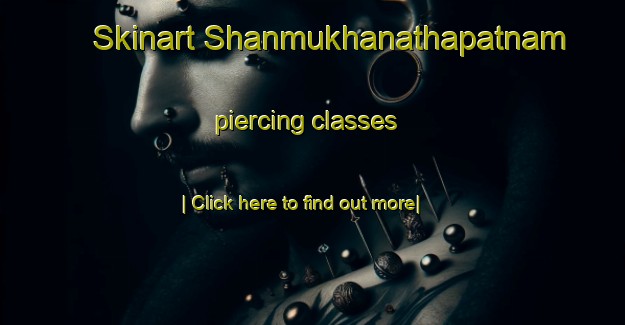 Skinart Shanmukhanathapatnam piercing classes-United Kingdom