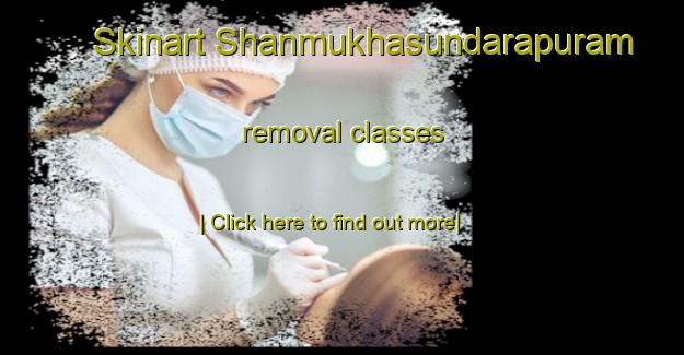 Skinart Shanmukhasundarapuram removal classes-United Kingdom