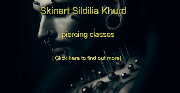 Skinart Sildilia Khurd piercing classes-United Kingdom