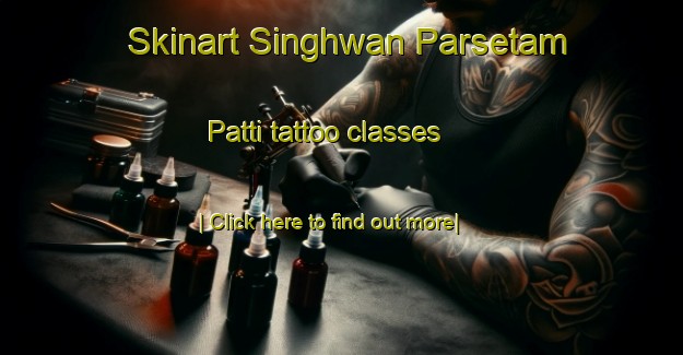 Skinart Singhwan Parsetam Patti tattoo classes-United Kingdom