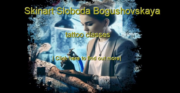 Skinart Sloboda Bogushovskaya tattoo classes-United Kingdom