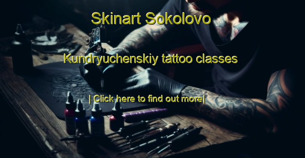 Skinart Sokolovo Kundryuchenskiy tattoo classes-United Kingdom