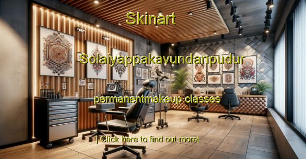 Skinart Solaiyappakavundanpudur permanentmakeup classes-United Kingdom