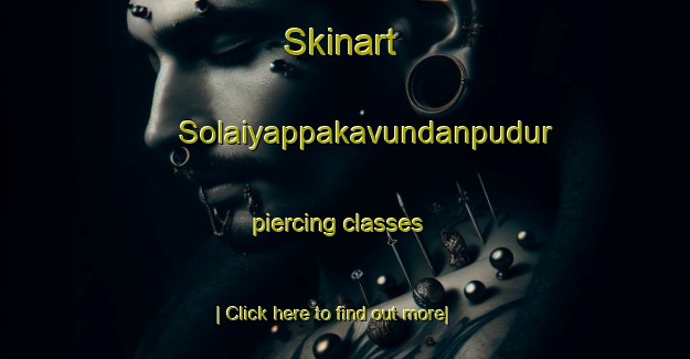 Skinart Solaiyappakavundanpudur piercing classes-United Kingdom