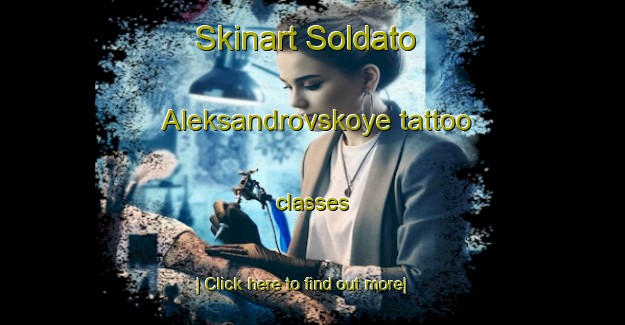 Skinart Soldato Aleksandrovskoye tattoo classes-United Kingdom