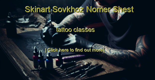 Skinart Sovkhoz Nomer Shest tattoo classes-United Kingdom