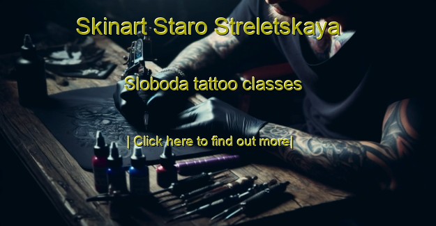 Skinart Staro Streletskaya Sloboda tattoo classes-United Kingdom