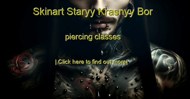 Skinart Staryy Krasnyy Bor piercing classes-United Kingdom