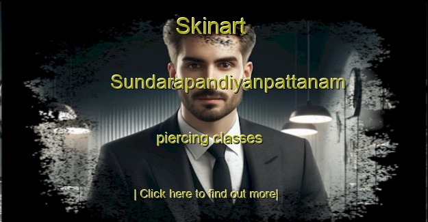 Skinart Sundarapandiyanpattanam piercing classes-United Kingdom