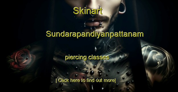 Skinart Sundarapandiyanpattanam piercing classes-United Kingdom