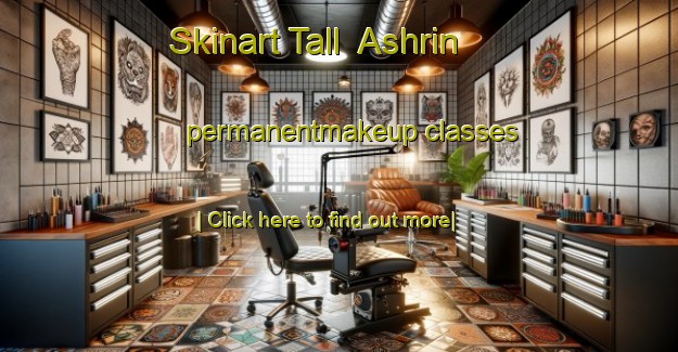 Skinart Tall  Ashrin permanentmakeup classes-United Kingdom