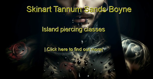 Skinart Tannum Sands Boyne Island piercing classes-United Kingdom