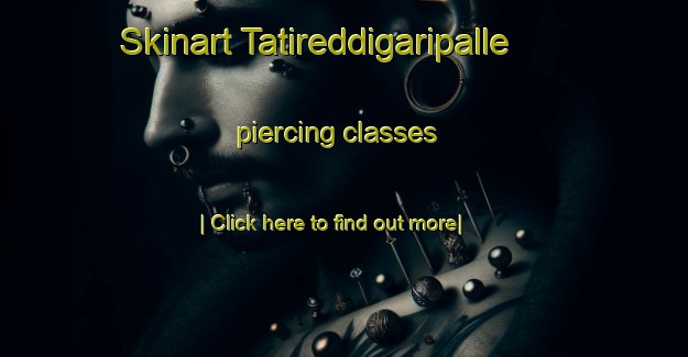 Skinart Tatireddigaripalle piercing classes-United Kingdom