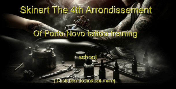 Skinart The 4th Arrondissement Of Porto Novo tattoo training school-United Kingdom