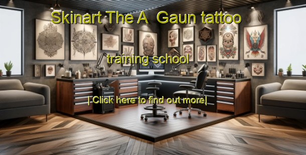 Skinart The A  Gaun tattoo training school-United Kingdom