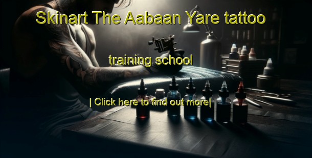 Skinart The Aabaan Yare tattoo training school-United Kingdom