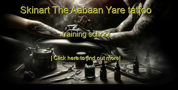 Skinart The Aabaan Yare tattoo training school-United Kingdom