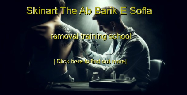 Skinart The Ab Barik E Sofla removal training school-United Kingdom