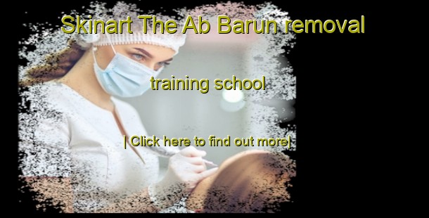 Skinart The Ab Barun removal training school-United Kingdom