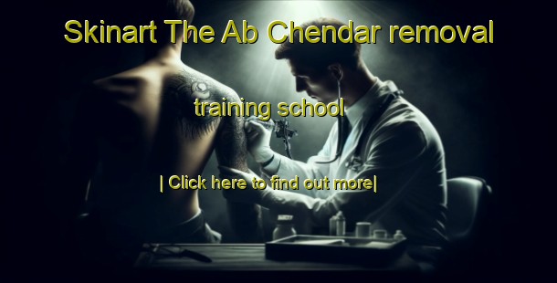 Skinart The Ab Chendar removal training school-United Kingdom