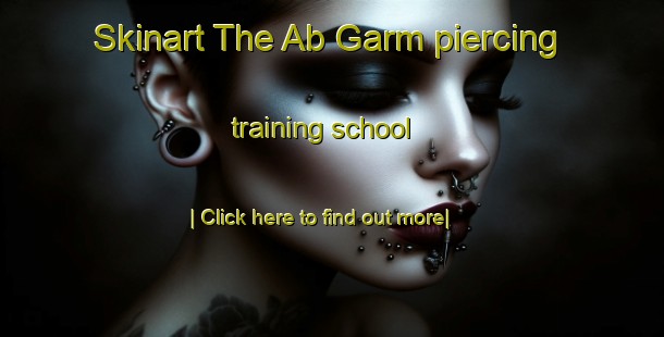 Skinart The Ab Garm piercing training school-United Kingdom