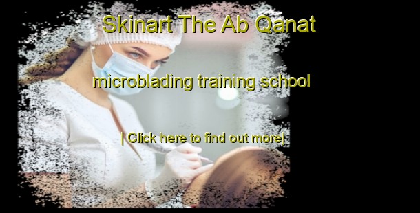 Skinart The Ab Qanat microblading training school-United Kingdom